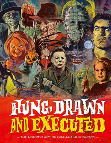 Hung, Drawn and Executed: The Horror Art of Graham Humphreys - Graham Humphreys [KSIĄŻKA]