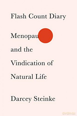 Flash Count Diary: Menopause And The Vindication Of Natural Life - Darcey Steinke [KSIĄŻKA]