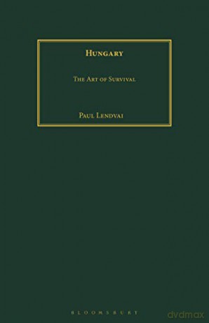 Hungary: The Art of Survival - Paul Lendvai [KSIĄŻKA]