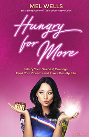 Hungry for More: Satisfy Your Deepest Cravings, Feed Your Dreams and Live a Full-Up Life - Mel Wells [KSIĄŻKA]