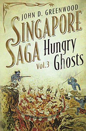 Hungry Ghosts Sinapore Saga Vol 3 Singapore Saga - John D Greenwood [KSIĄŻKA]