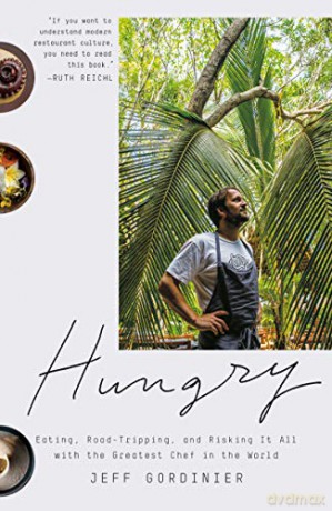 Hungry: Eating, Road-Tripping, and Risking It All with the Greatest Chef in the World - Jeff Gordinier [KSIĄŻKA]
