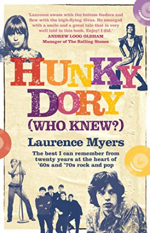 HUNKY DORY WHO KNEW: The best I can remember from twenty years at the heart of '60s and '70s rock and pop - Laurence Myers [KSIĄŻKA]