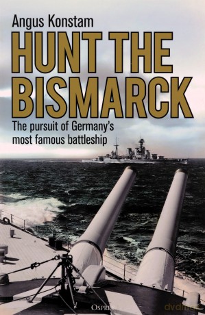 Hunt the Bismarck: The pursuit of Germany's most famous battleship - Angus Konstam [KSIĄŻKA]