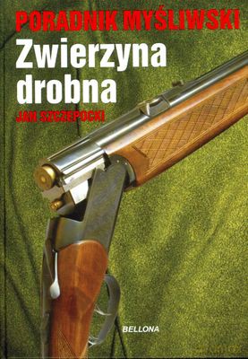 Poradnik Myśliwski. Zwierzyna Drobna - Jan Szczepocki [KSIĄŻKA]
