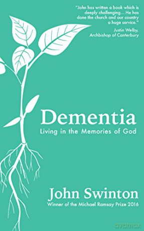 Dementia: Living In The Memories Of God - John Swinton [KSIĄŻKA]