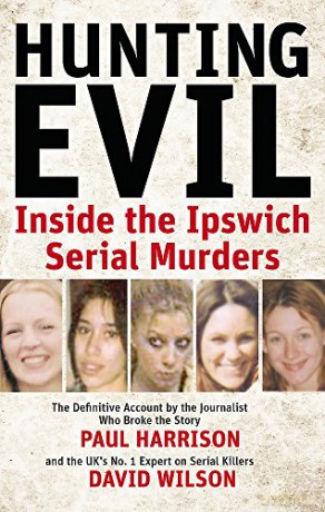 Hunting Evil: Inside the Ipswich Serial Murders - Paul Harrison [KSIĄŻKA]