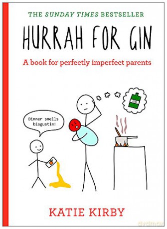 Hurrah for Gin: A book for perfectly imperfect parents - Katie Kirby [KSIĄŻKA]