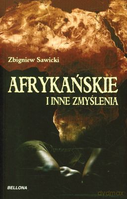 Afrykańskie I Inne Zmyślenia - Zbigniew Sawicki [KSIĄŻKA]