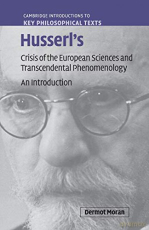 Husserl's Crisis of the European Sciences and Transcendental Phenomenology: An Introduction Cambridge Introductions to Key Philosophical Texts - Dermot Moran [KSIĄŻKA]