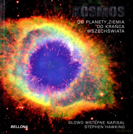 Kosmos Od Planety Ziemia Do Krańca Wszechświata [KSIĄŻKA]