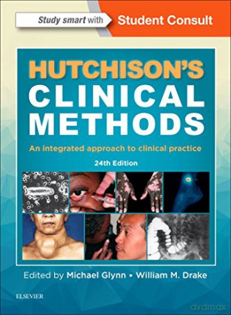 Hutchison's Clinical Methods: An Integrated Approach to Clinical Practice, 24e Hutchinson's Clinical Methods - Michael Glynn MA MD FRCP FHEA [KSIĄŻKA]