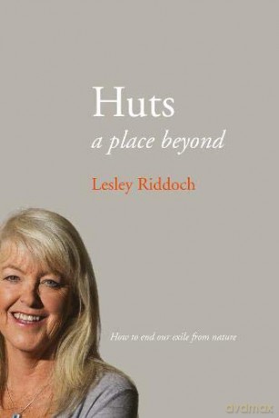 Huts: a place beyond - how to end our exile from nature - Lesley Riddoch [KSIĄŻKA]