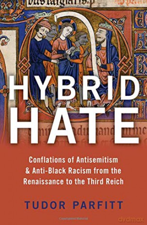 Hybrid Hate: Jews, Blacks, and the Question of Race - Tudor Parfitt [KSIĄŻKA]
