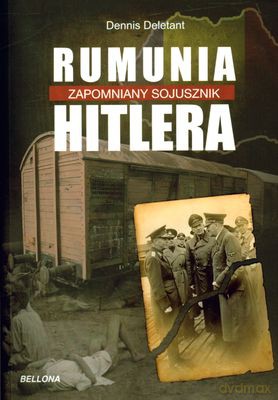 Rumunia Zapomniany Sojusznik Hitlera - Dennis Deletant [KSIĄŻKA]