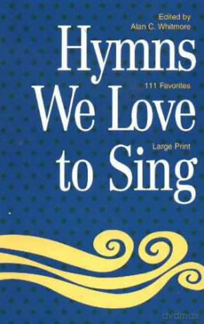Hymns We Love to Sing: Words Only - Alan Whitmore [KSIĄŻKA]