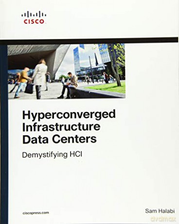 Hyperconverged Infrastructure Data Centers: Demystifying HCI Networking Technology - Sam Halabi [KSIĄŻKA]