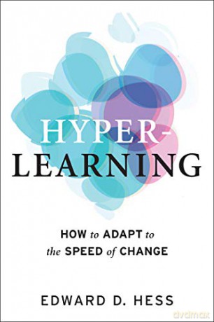 Hyper-Learning: How to Adapt to the Speed of Change - Edward D. Hess [KSIĄŻKA]