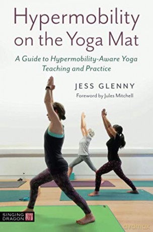 Hypermobility on the Yoga Mat: A Guide to Hypermobility-Aware Yoga Teaching and Practice - Jess Glenny [KSIĄŻKA]