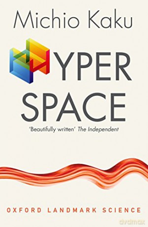 Hyperspace: A Scientific Odyssey through Parallel Universes, Time Warps, and the Tenth Dimension Oxford Landmark Science - Michio Kaku [KSIĄŻKA]