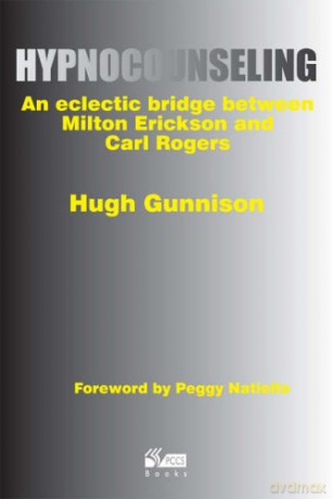 Hypnocounseling: An Eclectic Bridge Between Milton Erickson and Carl Rogers - Hugh Gunnison [KSIĄŻKA]