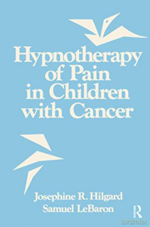 Hypnotherapy Of Pain In Children With Cancer - Josephine R. Hilgard [KSIĄŻKA]