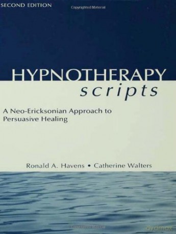 Hypnotherapy Scripts: A Neo-Ericksonian Approach to Persuasive Healing - Ronald A. Havens [KSIĄŻKA]