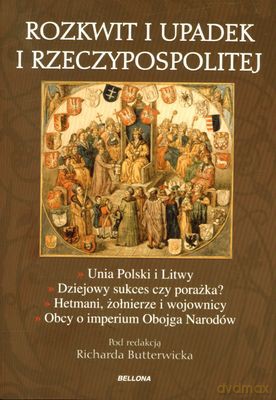 Rozkwit I Upadek I Rzeczypospolitej - Pod Red. Richarda Butterwicka [KSIĄŻKA]