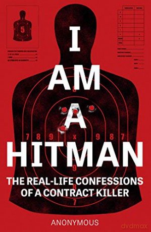 I Am A Hitman: The Real-Life Confessions of a Contract Killer - Anonymous [KSIĄŻKA]