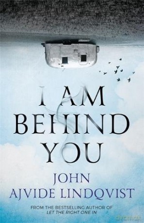 I Am Behind You: John Ajvide Lindqvist - John Ajvide Lindqvist [KSIĄŻKA]