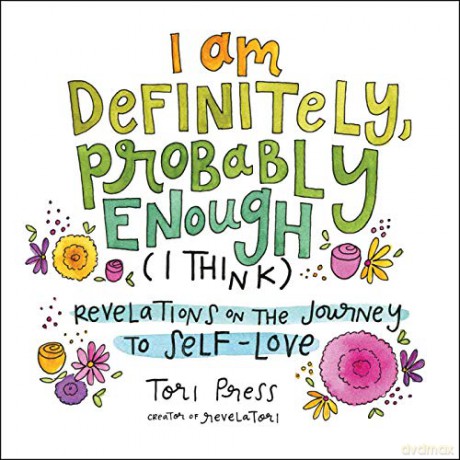 I Am Definitely, Probably Enough I Think: Revelations on the Journey to Self-Love - Tori Press [KOMIKS]