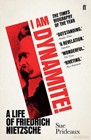 I Am Dynamite!: A Life of Friedrich Nietzsche - Sue Prideaux [KSIĄŻKA]