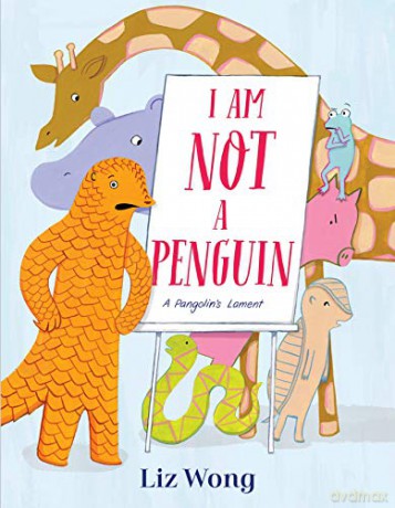 I Am Not a Penguin: A Pangolin's Lament - Liz Wong [KSIĄŻKA]