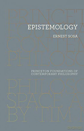 Epistemology (Princeton Foundations Of Contemporary Philosophy): 14 - Ernest Sosa [KSIĄŻKA]