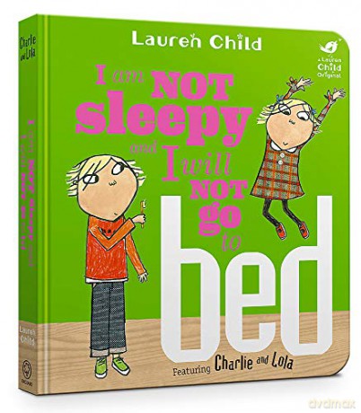 I Am Not Sleepy and I Will Not Go to Bed Charlie and Lola - Lauren Child [KSIĄŻKA]