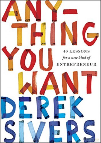 Anything You Want: 40 Lessons For A New Kind Of Entrepreneur [KSIĄŻKA]