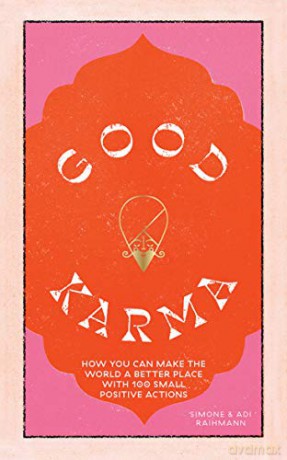 Good Karma: How You Can Make The World A Better Place With 100 Small Positive Actions - Simone Raihmann [KSIĄŻKA]