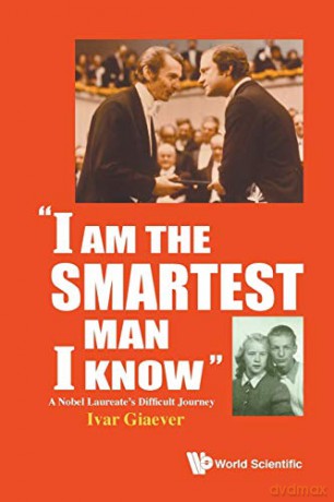 I Am The Smartest Man I Know: A Nobel Laureate's Difficult Journey - Ivar Giaever [KSIĄŻKA]