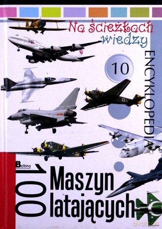 Na Ścieżkach Wiedzy Cz.10 100 Maszyn Latających (twarda) [KSIĄŻKA]