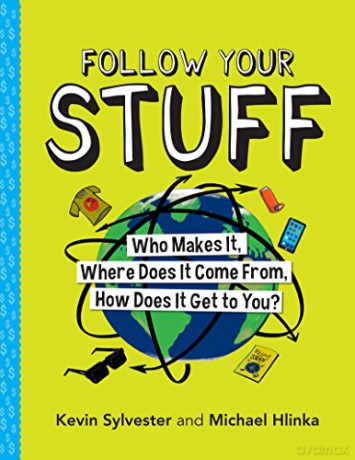 Follow Your Stuff: Who Makes It, Where Does It Come From, How Does It Get To You - Kevin Sylvester [KSIĄŻKA]