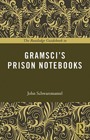 The Routledge Guidebook To Gramsci'S Prison Notebooks (The Routledge Guides To The Great Books) - John Schwarzmantel [KSIĄŻKA]