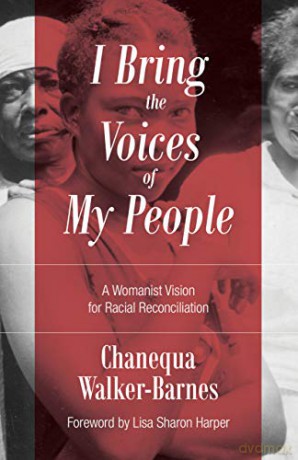 I Bring the Voices of My People: A Womanist Vision for Racial Reconciliation Prophetic Christianity - Chanequa Walker-barnes [KSIĄŻKA]