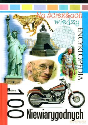 Na Ścieżkach Wiedzy 100 Niewiarygodnych (twarda) [KSIĄŻKA]
