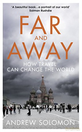 Far And Away: How Travel Can Change The World - Andrew Solomon [KSIĄŻKA]