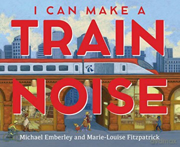 I Can Make a Train Noise - Emberley [KSIĄŻKA]
