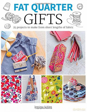Fat Quarter: Gifts: 25 Projects To Make From Short Lengths Of Fabric (Fat Quarter) - Jemima Schlee [KSIĄŻKA]