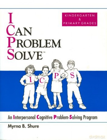 I Can Problem Solve ICPS, Kindergarten and Primary Grades: An Interpersonal Cognitive Problem-Solving Program - Myrna B. Shure [KSIĄŻKA]