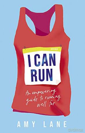 I Can Run: An Empowering Guide to Running Well Far - Amy Lane [KSIĄŻKA]