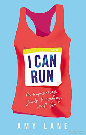 I Can Run: An Empowering Guide to Running Well Far - Amy Lane [KSIĄŻKA]