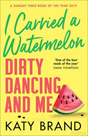 I Carried a Watermelon: A hilarious, heartwarming tribute to the best-loved classic film - Katy Brand [KSIĄŻKA]